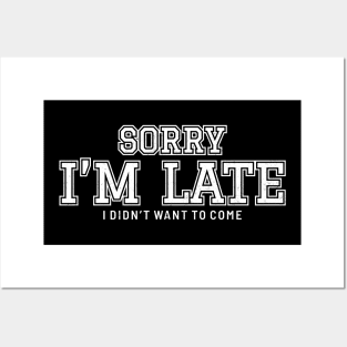 Sorry im late i didnt want to come Logo Posters and Art